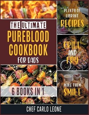 The Ultimate Pureblood Cookbook for Dads [6 IN 1] -  Chef Carlo Leone
