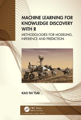 Machine Learning for Knowledge Discovery with R - Kao-Tai Tsai