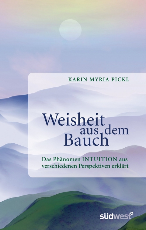 Weisheit aus dem Bauch - Karin Myria Pickl