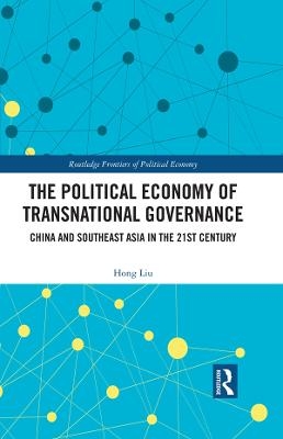 The Political Economy of Transnational Governance - Hong Liu