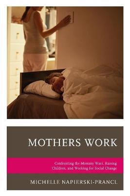 Mothers Work - Michelle Napierski-Prancl