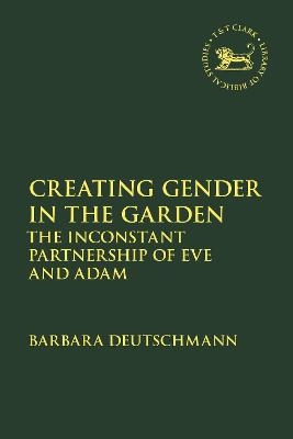 Creating Gender in the Garden - Barbara Deutschmann