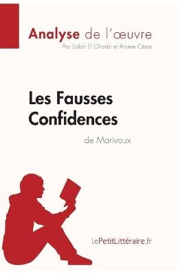 Les Fausses Confidences de Marivaux (Analyse de l'oeuvre) -  lePetitLitteraire,  Ariane C�sar,  Salah El Gharbi