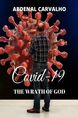 Covid 19 - The Wrath of God - Abdenal Carvalho