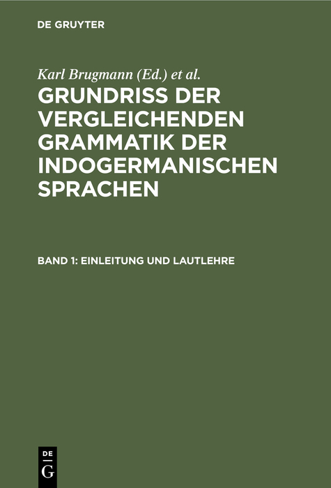 Grundriss der vergleichenden Grammatik der indogermanischen Sprachen / Einleitung und Lautlehre - 