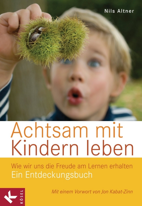 Achtsam mit Kindern leben -  Nils Altner