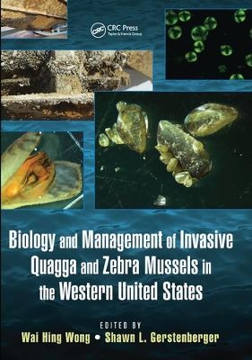 Biology and Management of Invasive Quagga and Zebra Mussels in the Western United States - 