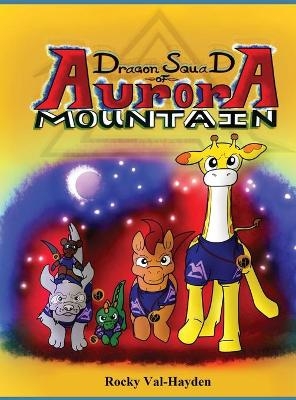 The Dragon Squad of Aurora Mountain - Rocky Val-Hayden
