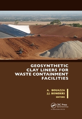 Geosynthetic Clay Liners for Waste Containment Facilities - Abdelmalek Bouazza, Jr. Bowders  John J.