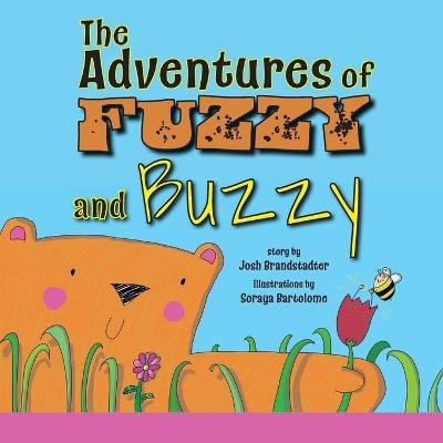 The Adventures of Fuzzy and Buzzy - Josh Brandstadter
