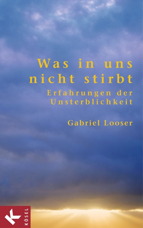 Was in uns nicht stirbt - Gabriel Looser