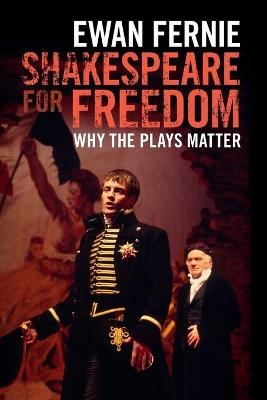 Shakespeare for Freedom - Ewan Fernie