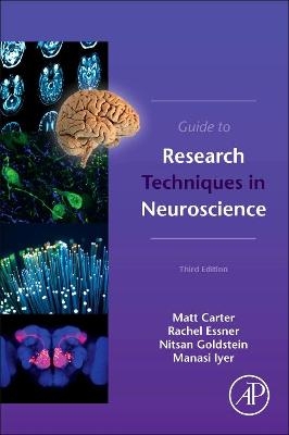 Guide to Research Techniques in Neuroscience - Matt Carter, Rachel Essner, Nitsan Goldstein, Manasi Iyer