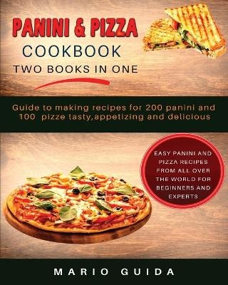 Panini and Pizza Cookbook Two Books in One - Mario Guida