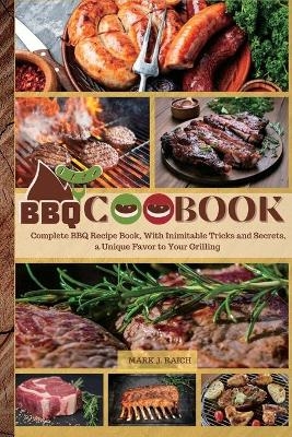 BBQ Recipes Cookbook - Mark J Raich