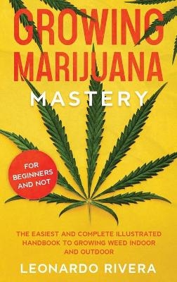 Growing Marijuana Mastery - Leonardo Rivera
