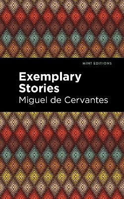 Exemplary Stories - Miguel de Cervantes