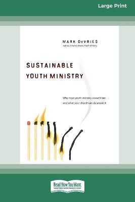 Sustainable Youth Ministry (16pt Large Print Edition) - Mark DeVries
