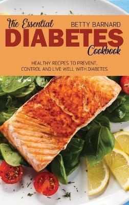 The Essential Diabetes Cookbook - Betty Barnard