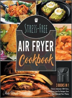 Stress-Free Air Fryer Cookbook [3 IN 1] - Marta Ustionata