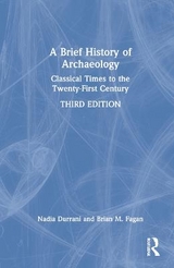 A Brief History of Archaeology - Durrani, Nadia; Fagan, Brian M.