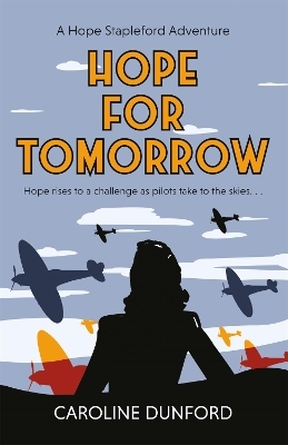 Hope for Tomorrow (Hope Stapleford Adventure 3) - Caroline Dunford