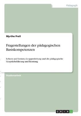 Fragestellungen der pÃ¤dagogischen Basiskompetenzen - Myrthe Prell