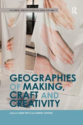 Geographies of Making, Craft and Creativity - 