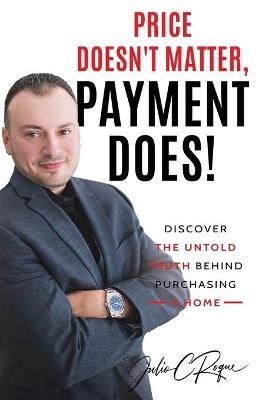 Price Doesn't Matter, Payment Does! - JULIO C ROQUE