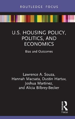 U.S. Housing Policy, Politics, and Economics - Lawrence Souza, Hannah Macsata, Dustin Hartuv, Joshua Martinez, Alicia Bilbrey-Becker