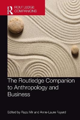 The Routledge Companion to Anthropology and Business - 