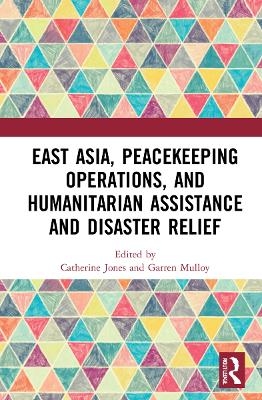 East Asia, Peacekeeping Operations, and Humanitarian Assistance and Disaster Relief - 