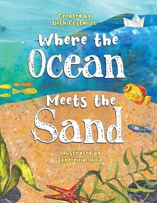 Where the Ocean Meets the Sand - Beth Costanzo