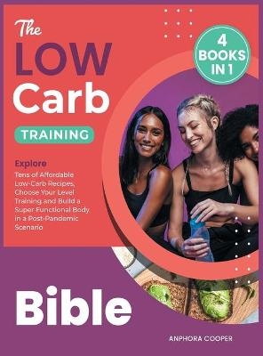 The Low-Carb Training Bible [4 in 1] - Anphora Delice Cooper