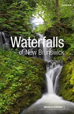 Waterfalls of New Brunswick - Nicholas Guitard