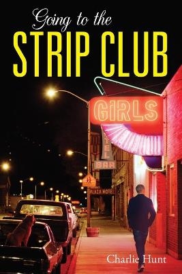 Going to the Strip Club - Charlie Hunt
