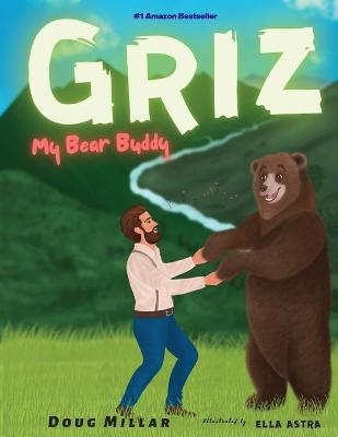 Griz My Bear Buddy - Doug Millar
