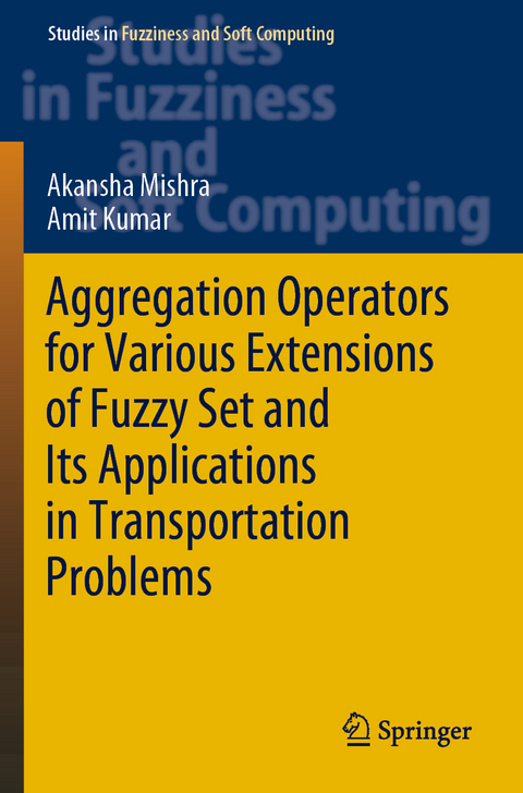 Aggregation Operators for Various Extensions of Fuzzy Set and Its Applications in Transportation Problems - Akansha Mishra, Amit Kumar