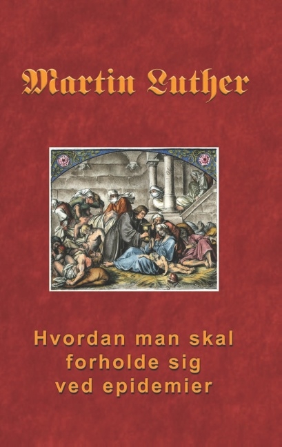 Hvordan man skal forholde sig ved epidemier - Martin Luther