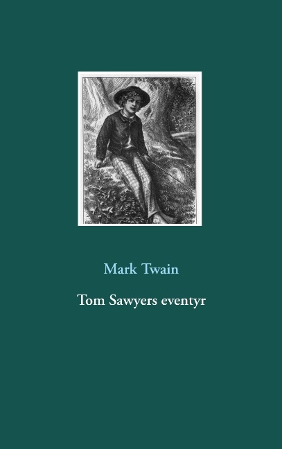 Tom Sawyers eventyr - Mark Twain