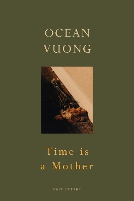 Time is a Mother - Ocean Vuong