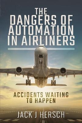The Dangers of Automation in Airliners - Jack J Hersch