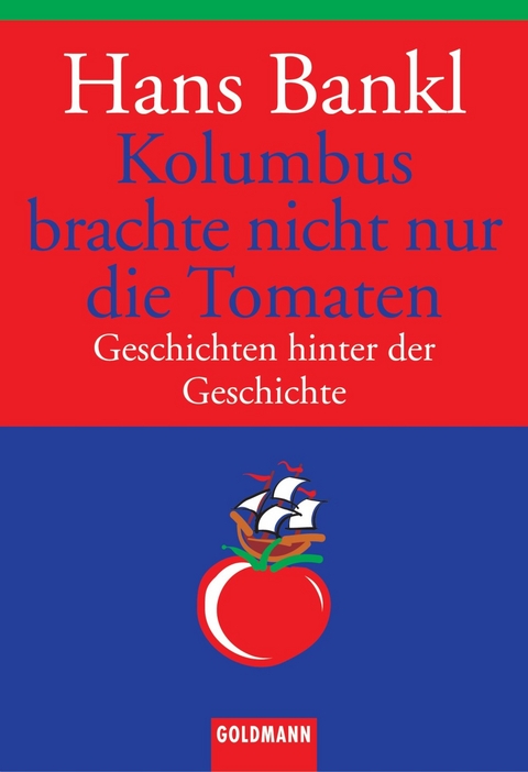 Kolumbus brachte nicht nur die Tomaten -  Hans Bankl