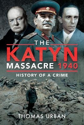The Katyn Massacre 1940 - Thomas Urban
