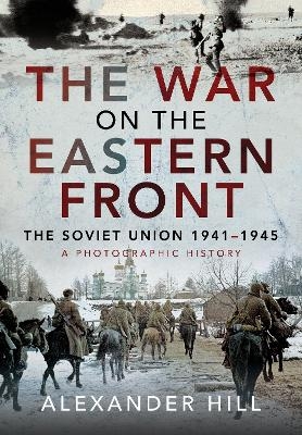 The War on the Eastern Front - Hill Alexander
