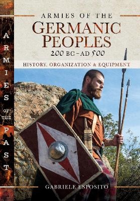 Armies of the Germanic Peoples, 200 BC to AD 500 - Gabriele Esposito