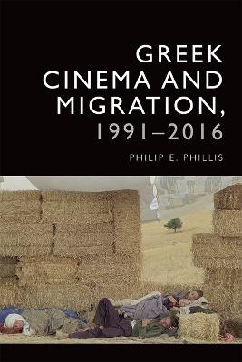 Contemporary Greek Cinema and Migration - Philip-Edward Phillis