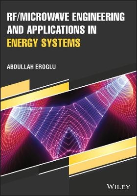 RF/Microwave Engineering and Applications in Energy Systems - Abdullah Eroglu