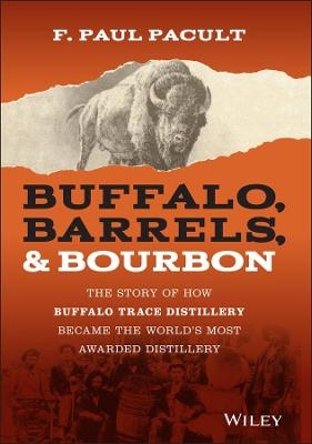 Buffalo, Barrels, and Bourbon - F. Paul Pacult