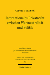 Internationales Privatrecht zwischen Wertneutralität und Politik - Cedric Hornung